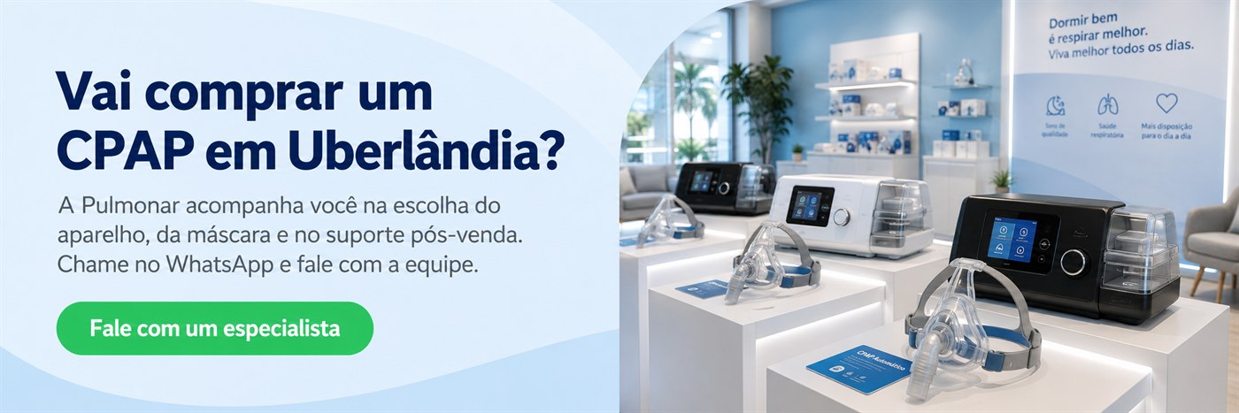 Vai comprar um CPAP em Uberlândia? Fale com um especialista da Pulmonar em Uberlândia