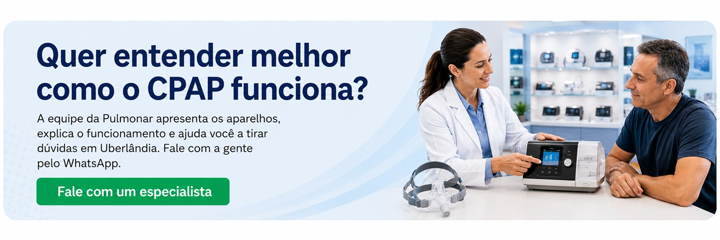 Quer entender melhor como o CPAP funciona? Fale com um especialista da Pulmonar em UberlÃ¢ndia