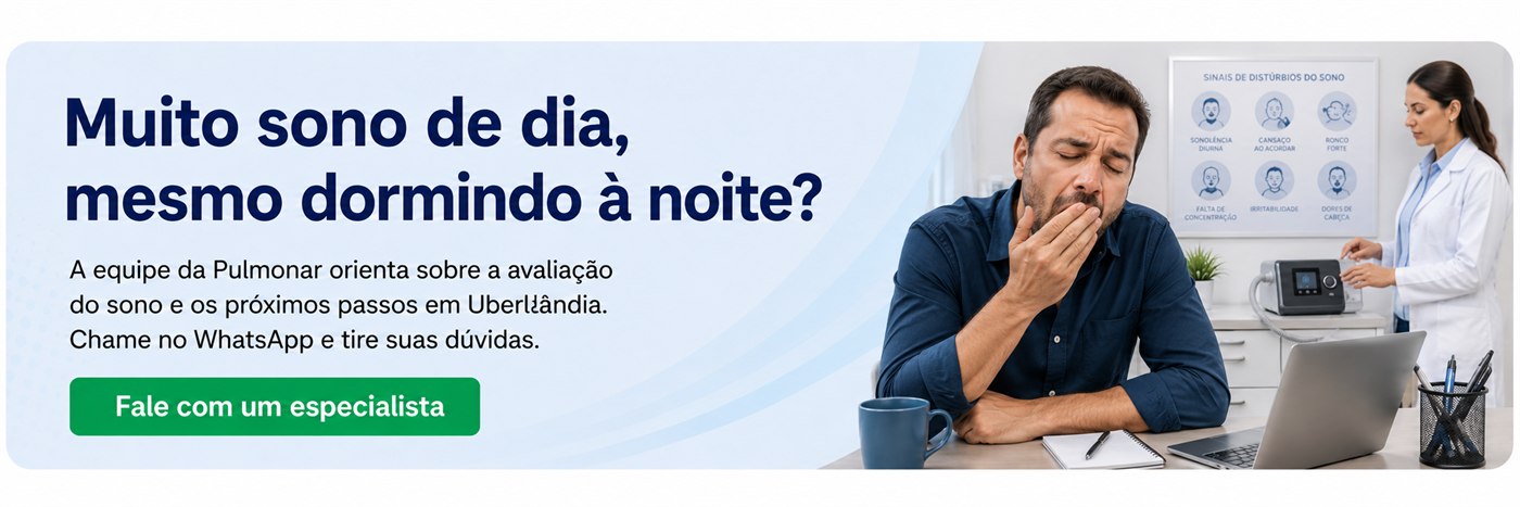 Muito sono de dia, mesmo dormindo à noite? Fale com um especialista da Pulmonar em UberlÃ¢ndia